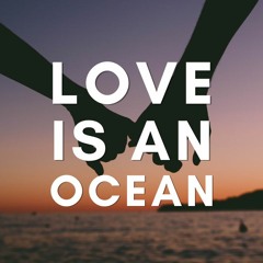 Love Is an Ocean - Live
