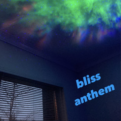 bliss anthem (prod. TheToxic70s)