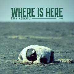 4 - Kian Moraveji - Where Is Here | کیان مروجی - اینجا کجاست