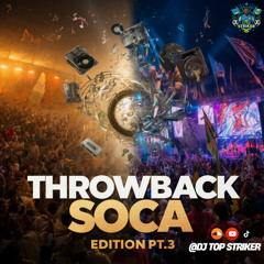 DJ Top Striker Presents: Throwback Soca Edition PT.3