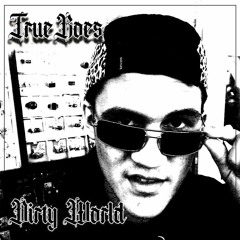 TrueRoes-Dirty World(prod.Jose)