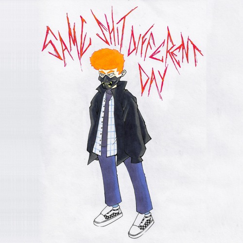 SAME SHIT, DIFFERENT DAY [PROD. SKYWAVE]