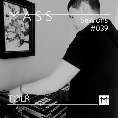 MASS Sessions #039 |  TØLŔ