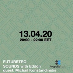 Futuretro Sounds 13 04 2020 guestmix Michail Konstandinidis