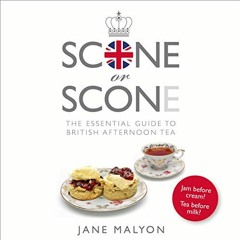 GET [KINDLE PDF EBOOK EPUB] Scone or Scone: The Essential Guide To British Afternoon