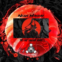 Nesh Mayday - 無果音 - THE LAST SAMURAI (REMIX)