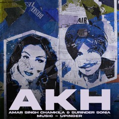 AKH - CHAMKILA x SURINDER SONIA x UPINDER