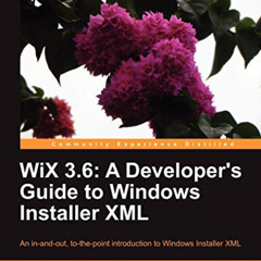 Read EBOOK 💛 WiX 3.6: A Developer's Guide to Windows Installer XML by  Nick Ramirez