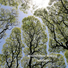 greenhouse resting session