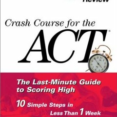 [Read] EBOOK 💗 Crash Course for the ACT (Princeton Review) by  Shawn Michael Domzals