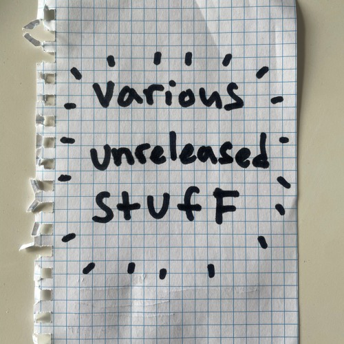 unreleased stuff!