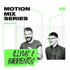 Motion Mix Series #2 - Illyus & Barrientos
