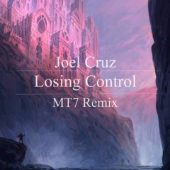 Joel Cruz - Losing Control (MT7 Remix)
