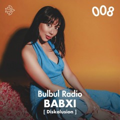 Bulbul Radio 008 - Babxi