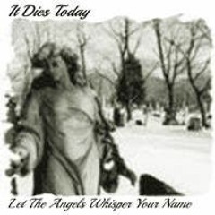 It Dies Today - Let The Angels Whisper Your Name (Full Album)