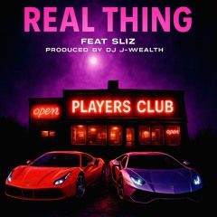 Real Thing “Unreleased” Feat Sliz Produced By DJ J-Wealth