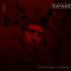 Savage Sessions | 17 | Commodus Of Rome (AU)