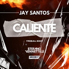 Jay Santos - Caliente Stefano Vennettilli Tribal Edit)
