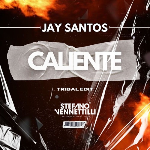 Jay Santos - Caliente Stefano Vennettilli Tribal Edit)