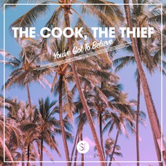 The Cook, The Thief - You’ve Got To Believe [Radio Edit]