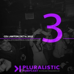 PLURALISTIC PUMPCAST 03 - COL LAWTON (NEWCASTLE, UK) 10.6.22