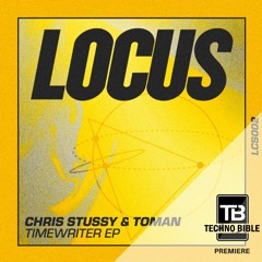 TB Premiere: Chris Stussy & Toman - Timewriter [LOCUS]