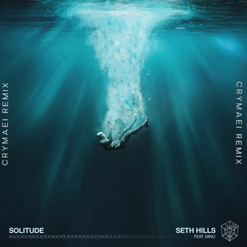 Seth Hills Ft. MINU - Solitude (CRYMAEI Remix)