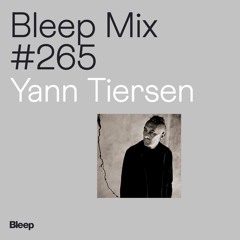 Bleep Mix #265 - Yann Tiersen