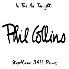 Phil COLLINS -  In The Air Tonight (StepHane BALL Remix )