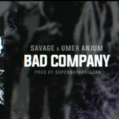 Savage - Bad Company ft. Umer Anjum Prod by superdupersultan