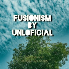 Fusionism - By UnLoficial