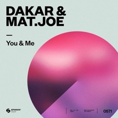 Dakar & Mat.Joe - You & Me (Radio Edit)  |SPINNIN DEEP|