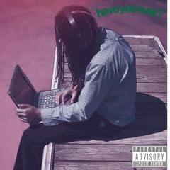 have you ever? (Prod. Plantcham)