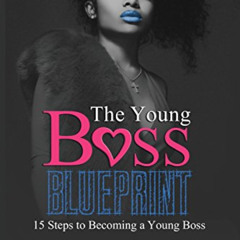 [GET] EPUB 📤 The Young Boss Blueprint: 15 Steps to Becoming a Young Boss by  Jayda C