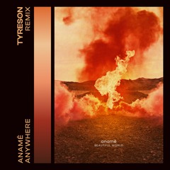 Anamē - Anywhere (Tyreson Remix)