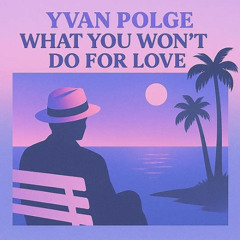 Bobby Caldwell – What You Won’t Do for Love (Yvan Polge Remix)