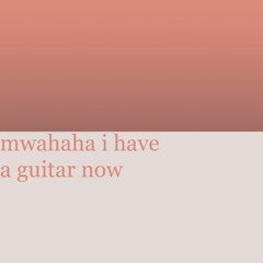 mwahaha i have a guitar now - AZALI