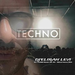 DJ'ELIRAN LEVI SET TECHNO Melodic VOL 102 - Official Podcast 2024