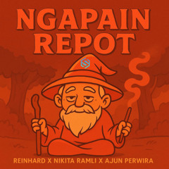 Ngapain Repot - Reinhard x Nikita Ramli x Ajun Perwira BKB EDIT