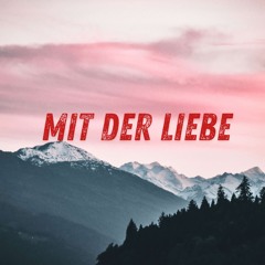 Mit der Liebe (Pastiche/Remix/Mashup)