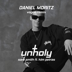 Unholy - Sam Smith Ft. Kim Petras (Daniel Moritz Vogue Remix)