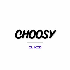 CL KID - Choosy