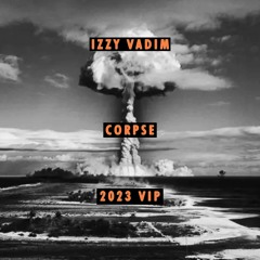 Izzy Vadim - Corpse VIP [clip]