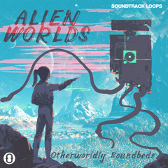 Alien Worlds: Otherworldly Sounds Loops and Samples