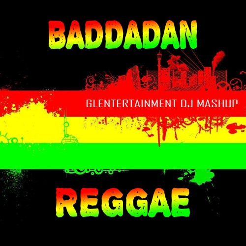 Baddadan Reggae - Glentertainment DJ Mashup