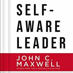 ( 37f7 ) The Self-Aware Leader: Play to Your Strengths, Unleash Your Team by  John C. Maxwell ( r012