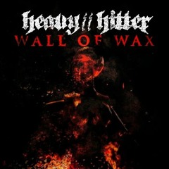 Heavy//Hitter - Wall of Wax