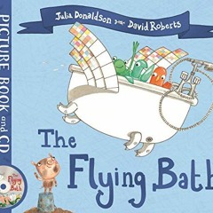 Access [EBOOK EPUB KINDLE PDF] The Flying Bath: Book and CD Pack by  Julia Donaldson 📄