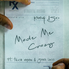 Made Me Crazy (feat. Snake Lucci & Tech N9ne)