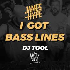 I Got Basslines - Acapella Out - DJ Tool - 132 - James Hype [Lance West Edit]
